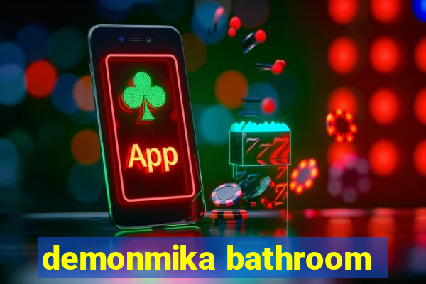 demonmika bathroom